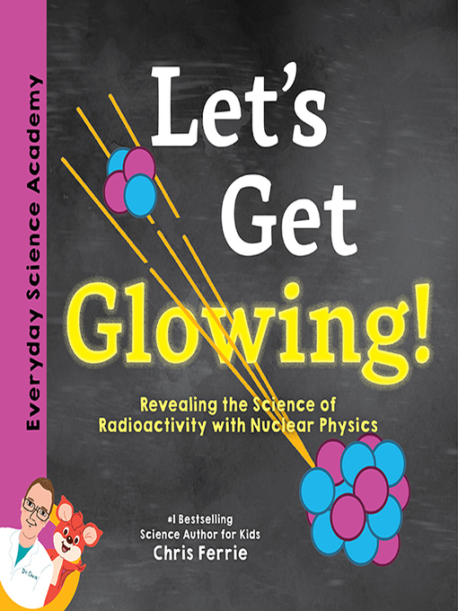 Title details for Let's Get Glowing! by Chris Ferrie - Available